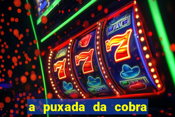 a puxada da cobra no jogo do bicho